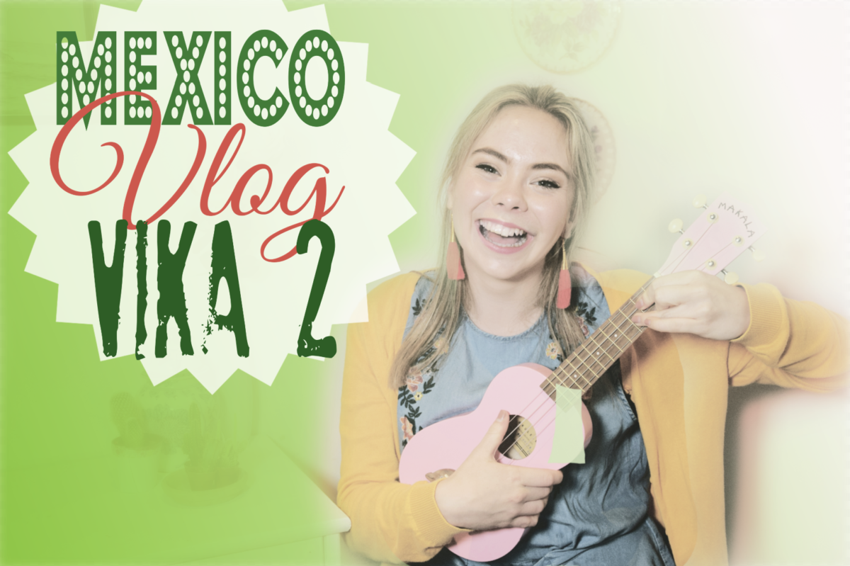 MEXICO, VLOG – Vika 2/4