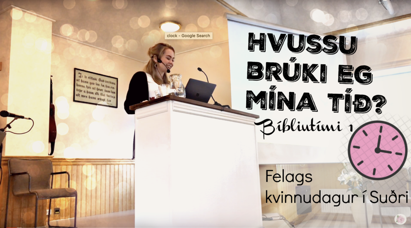 HVUSSU BRÚKI EG MÍNA TÍÐ? (Bíbliutími 1) – Felags kvinnudagur í Vitninum í Hvalba (27.10.2018)