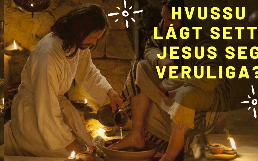 Hvussu lágt setti Jesus Seg veruliga?