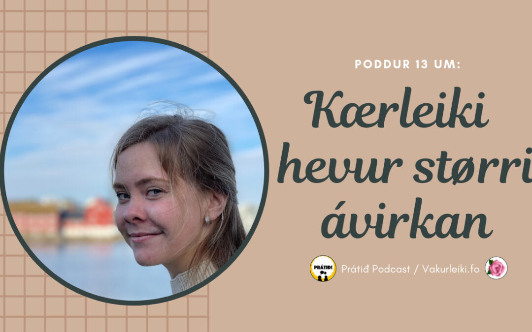 Kærleiki til Gud er týdningarmiklari enn vitan um rætt og skeivt // Poddur #13