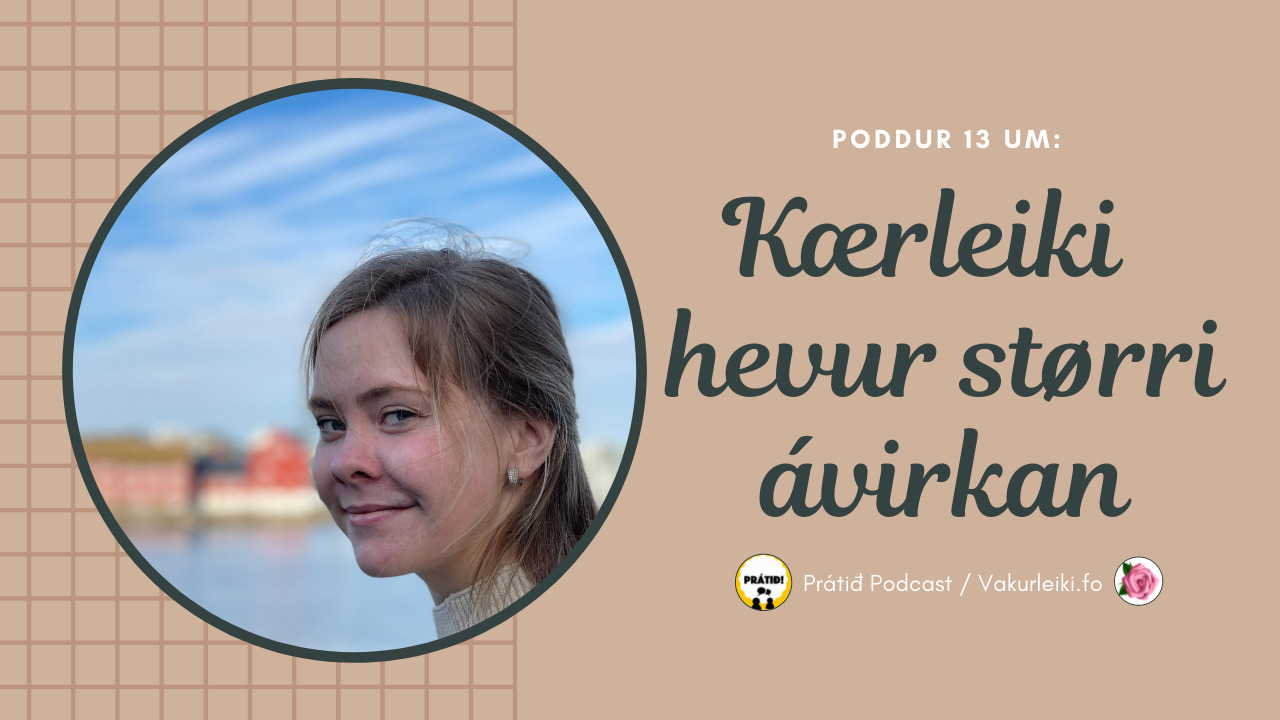 Kærleiki til Gud er týdningarmiklari enn vitan um rætt og skeivt // Poddur #13