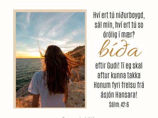 Hóast sorg og mótgongd, so er Gud nær.