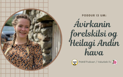 Ávirkanin forelskilsi og Heilagi Andin hava // poddur #14