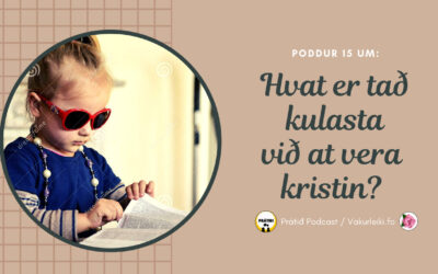 Hvat er tað kulasta við at vera kristin? // poddur #16