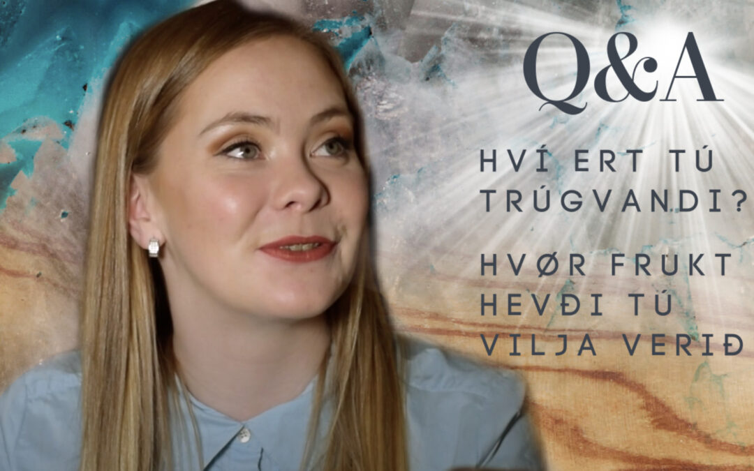 Hvør frukt hevði tú vilja verið? Hvat er tín yndis søga í Bíbliuni? Og Hví ert tú trúgvandi? // Q&A